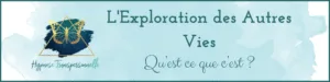 Lire la suite à propos de l’article L&rsquo;Exploration des Autres Vies