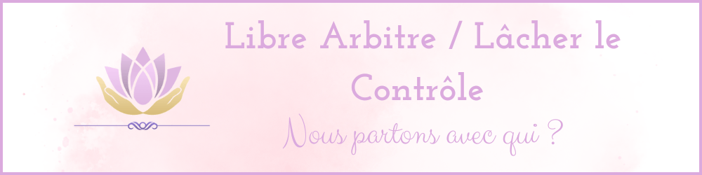 You are currently viewing Libre Arbitre / Lâcher le Contrôle ?