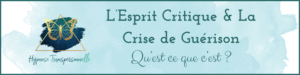 L’Esprit Critique & La Crise de Guérison
