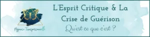 Lire la suite à propos de l’article L’Esprit Critique & La Crise de Guérison